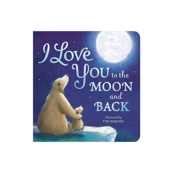 I Love You To the Moon and Back Board Book